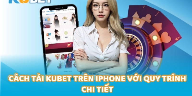 Tải ứng dụng Kubet trên iOS