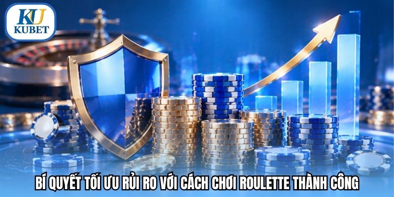 Bí quyết tối ưu rủi ro với cách chơi roulette thành công