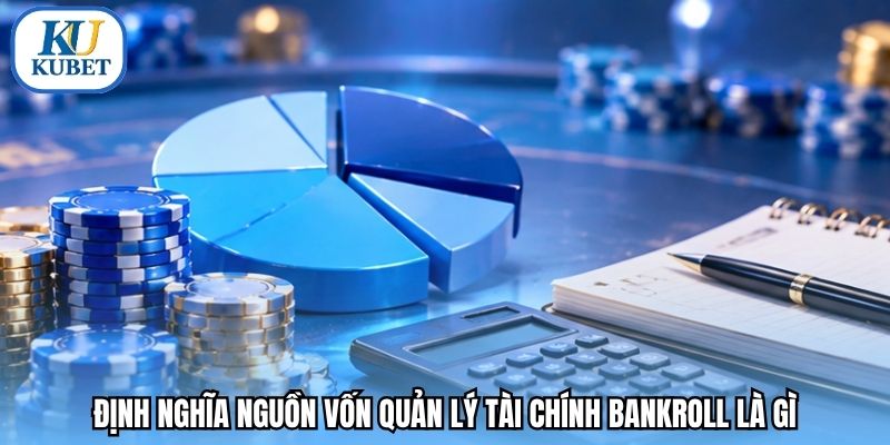 Định nghĩa nguồn vốn quản lý tài chính bankroll là gì